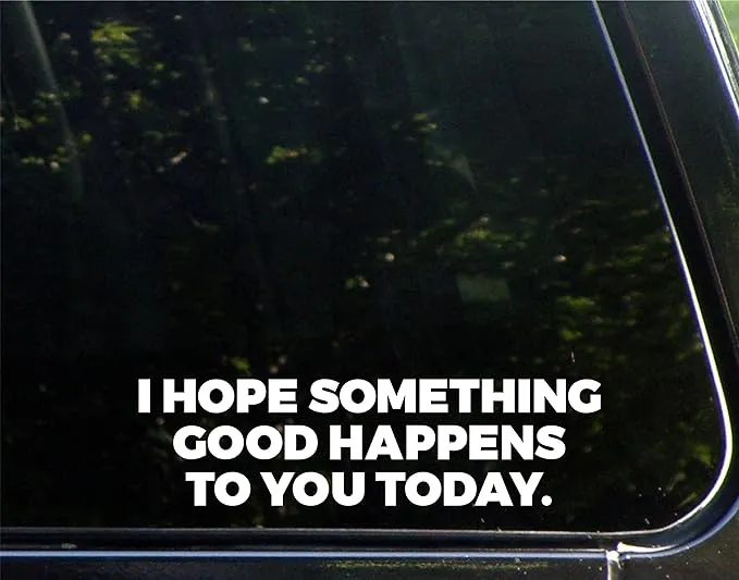 I Hope Something Good Happens to You Today - 8-3/4 inch x 2-1/4 inch - Vinyl Die ...