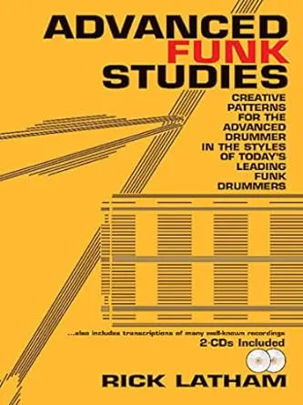 Advanced Funk Studies: Creative Patterns for the Advanced Drummer in the Styles of Today's Leading Funk Drummers, Book & 2 CDs