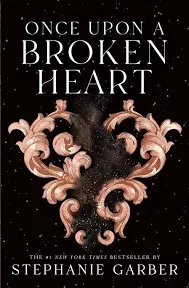 Once Upon a Broken Heart -- Stephanie Garber - Hardcover