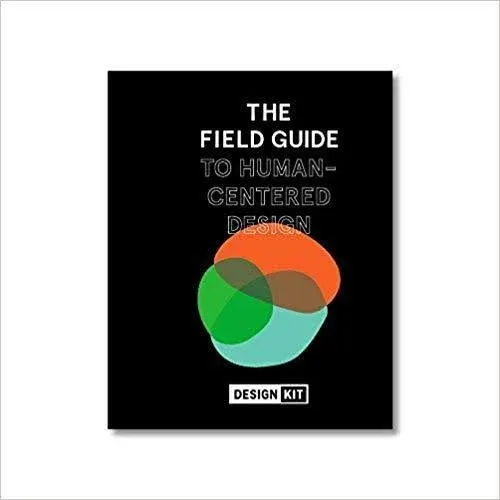 The Field Guide to Human-centered Design: Design Kit [Book]