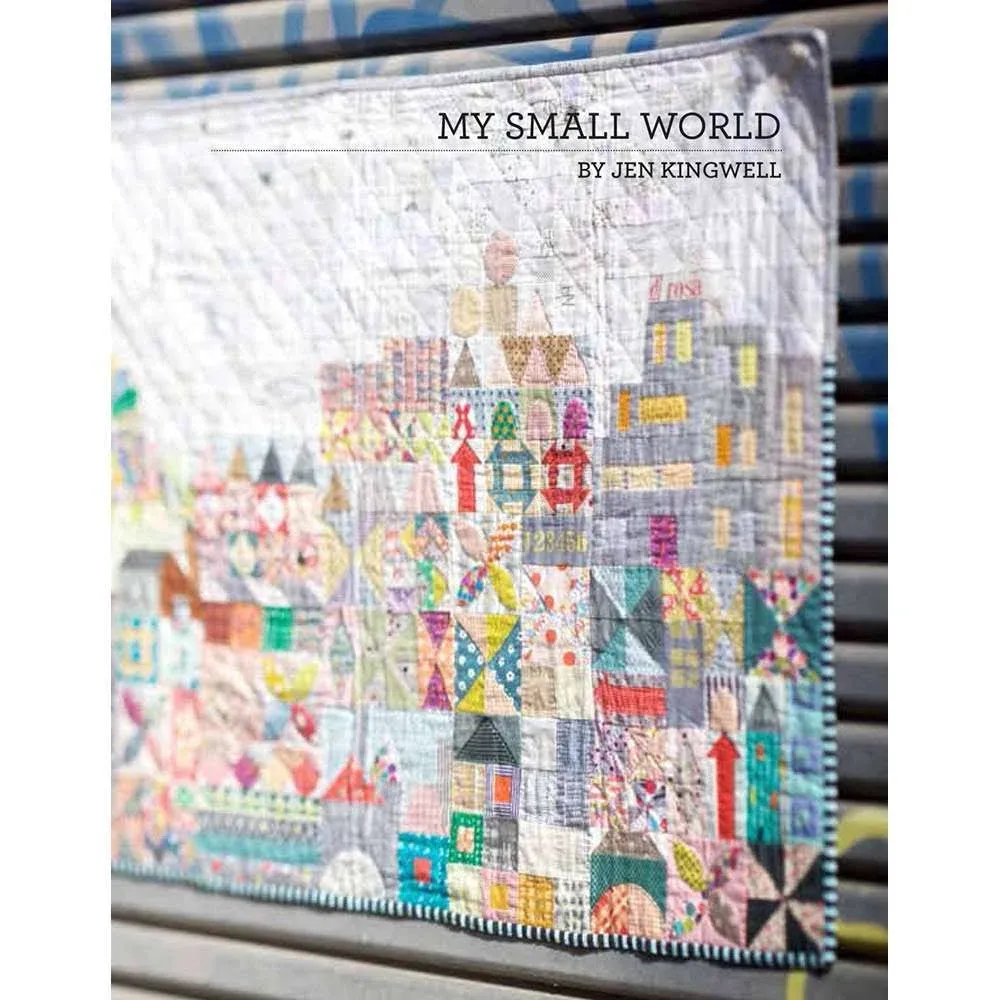 My Small World by Jen Kingwell Quilt Pattern Booklet